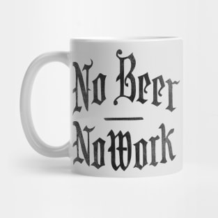 NO BEER NO WORK Mug